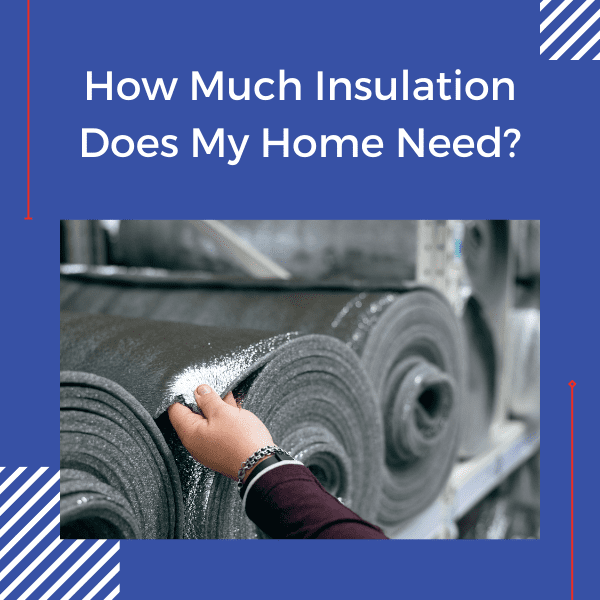 How Much Insulation Does My Home Need