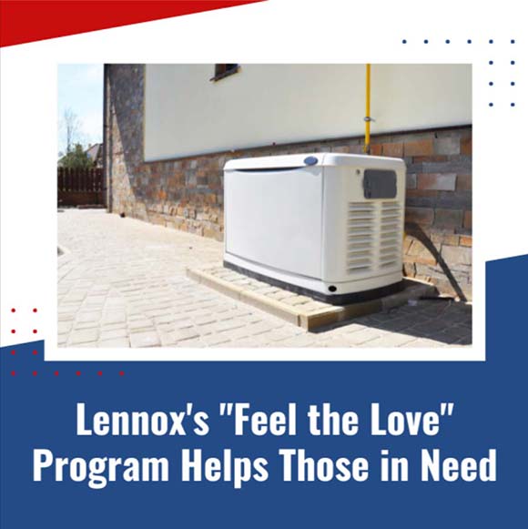 Lennox s Feel the Love Program Helps Those in Need