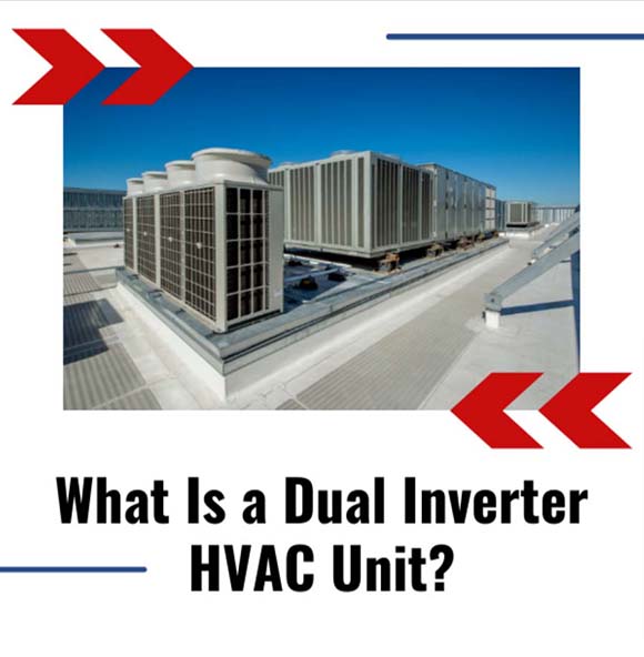 What Is a Dual Inverter HVAC Unit